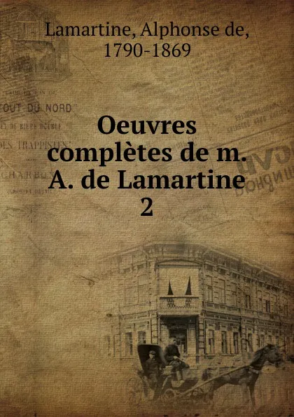 Обложка книги Oeuvres completes de m. A. de Lamartine, Lamartine Alphonse de