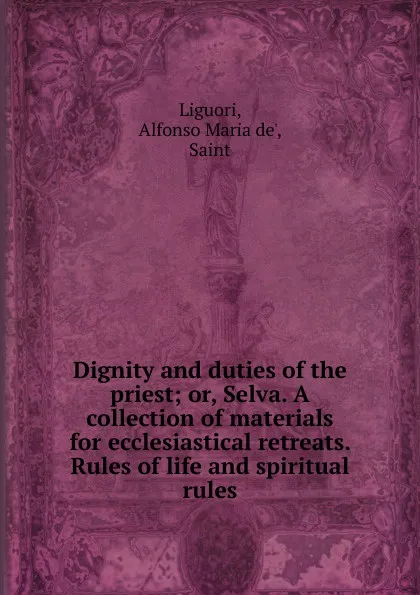 Обложка книги Dignity and duties of the priest, Alfonso Maria de Liguori