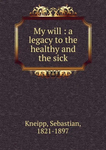 Обложка книги My will, Sebastian Kneipp