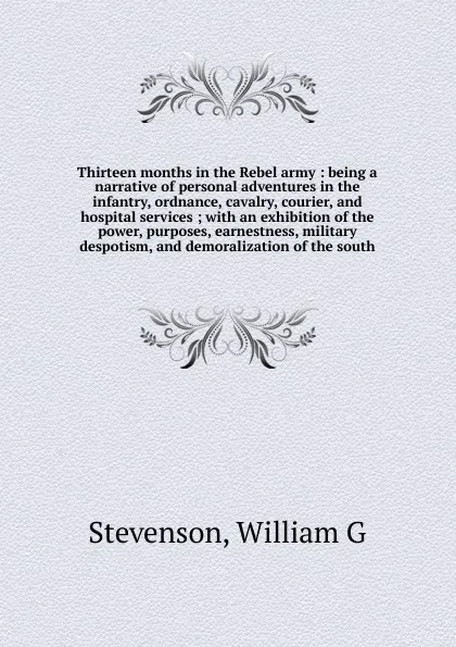 Обложка книги Thirteen months in the Rebel army, William G. Stevenson