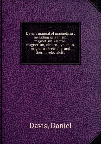 Обложка книги Davis.s manual of magnetism, Daniel Davis