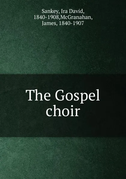 Обложка книги The Gospel choir, Ira David Sankey