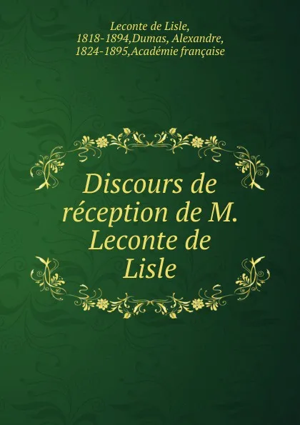 Обложка книги Discours de reception de M. Leconte de Lisle, Leconte de Lisle