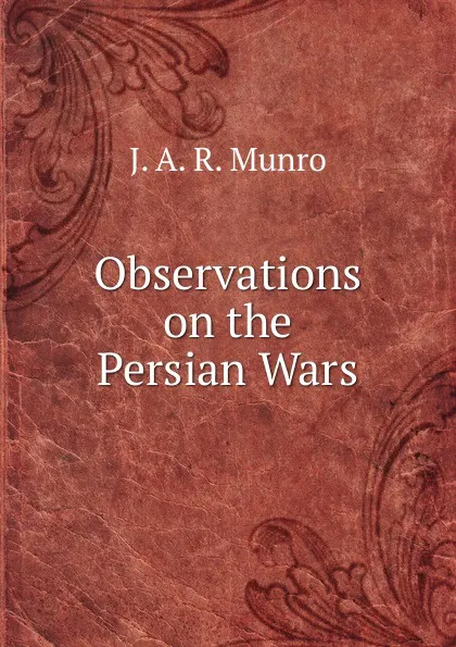 Обложка книги Observations on the Persian Wars, J.A. R. Munro