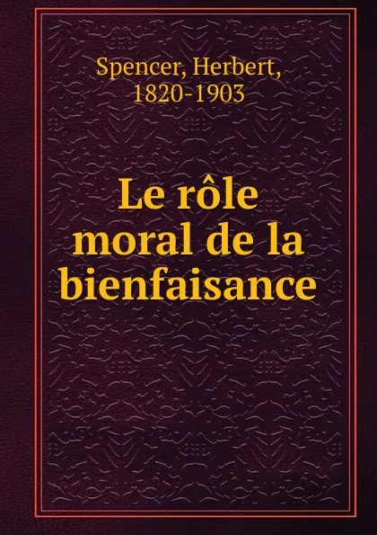 Обложка книги Le role moral de la bienfaisance, Герберт Спенсер