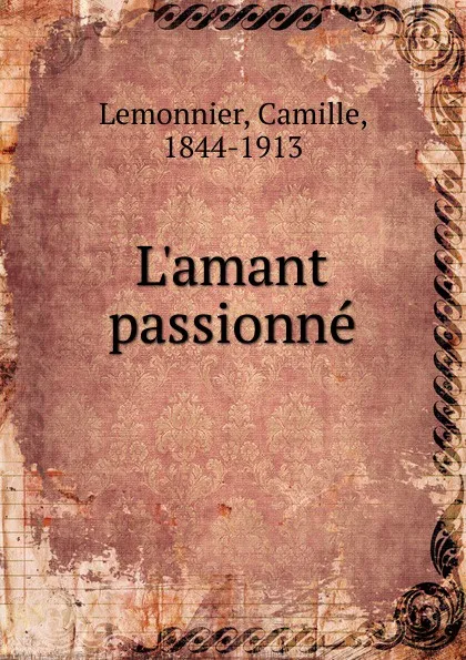 Обложка книги L.amant passionne, Camille Lemonnier