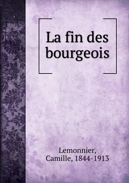 Обложка книги La fin des bourgeois, Camille Lemonnier