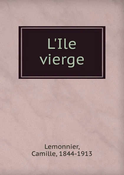 Обложка книги L.Ile vierge, Camille Lemonnier