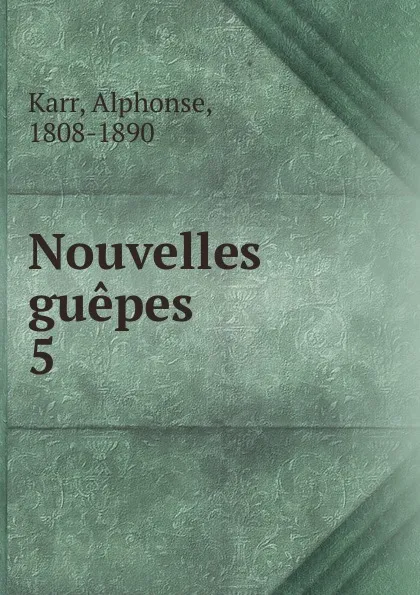 Обложка книги Nouvelles guepes, Karr Alphonse