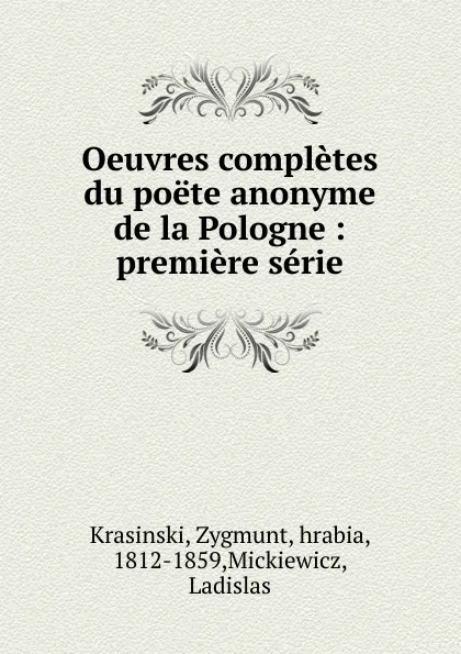 Обложка книги Oeuvres completes du poete anonyme de la Pologne, Zygmunt Krasinski