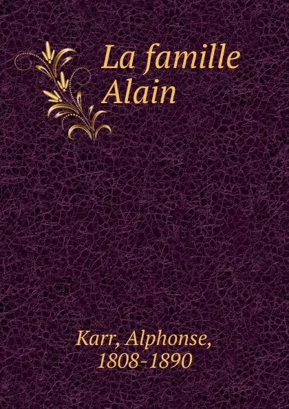 Обложка книги La famille Alain, Karr Alphonse