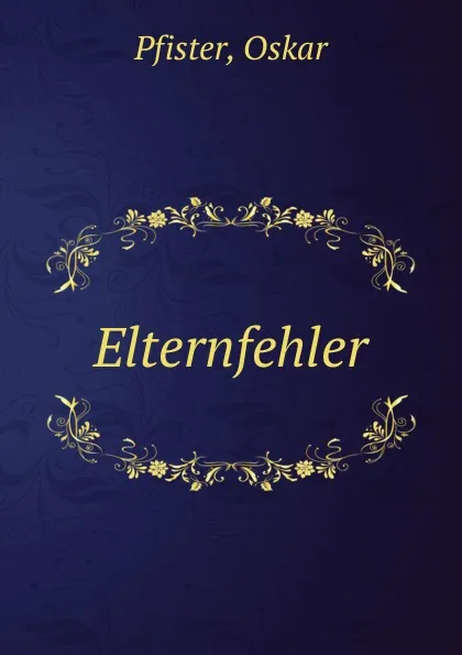 Обложка книги Elternfehler, Oskar Pfister