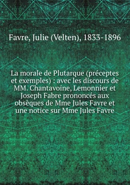 Обложка книги La morale de Plutarque (preceptes et exemples), Velten Favre