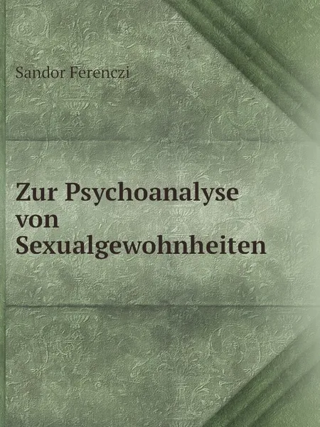 Обложка книги Zur Psychoanalyse von Sexualgewohnheiten, Sandor Ferenczi