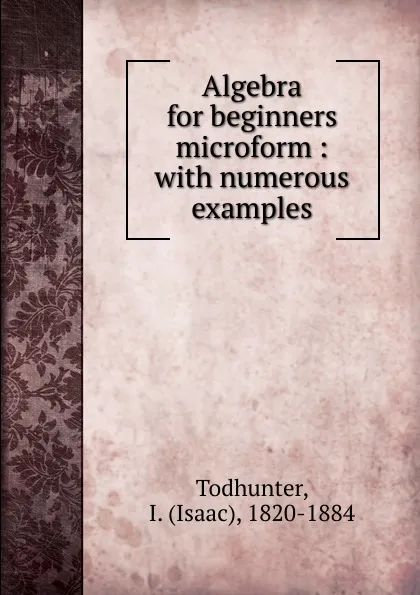 Обложка книги Algebra for, I. Todhunter