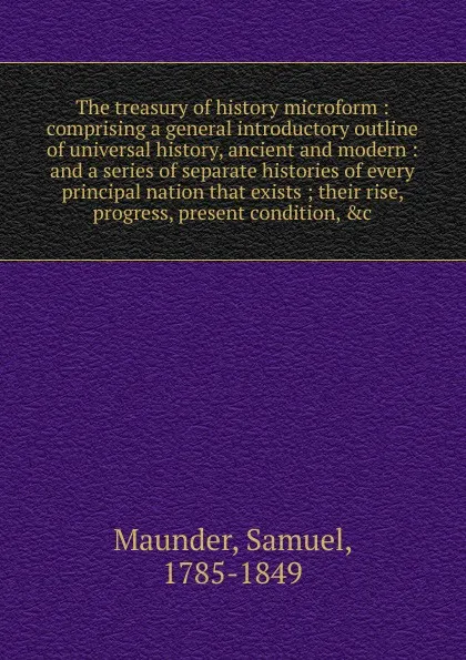 Обложка книги The treasury of history microform, Samuel Maunder