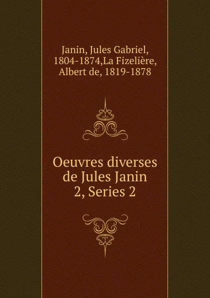 Обложка книги Oeuvres diverses de Jules Janin, Janin Jules Gabriel