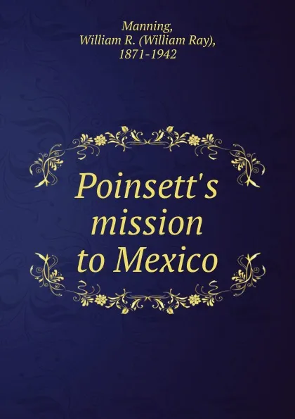 Обложка книги Poinsett.s mission to Mexico, William Ray Manning