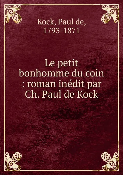 Обложка книги Le petit bonhomme du coin, Paul de Kock