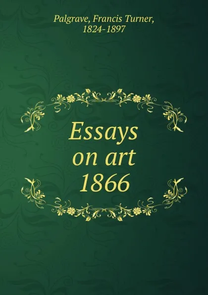 Обложка книги Essays on art, Francis Turner Palgrave