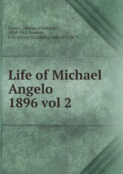 Обложка книги Life of Michael Angelo, Herman Friedrich Grimm