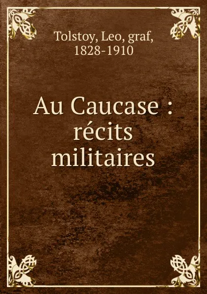 Обложка книги Au Caucase, Лев Николаевич Толстой