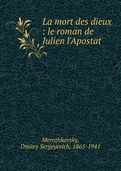 Обложка книги La mort des dieux, Дмитрий Сергеевич Мережковский