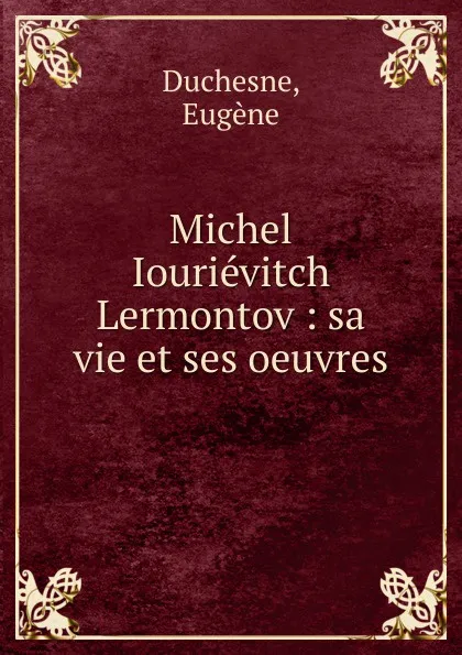 Обложка книги Michel Iourievitch Lermontov, Eugène Duchesne