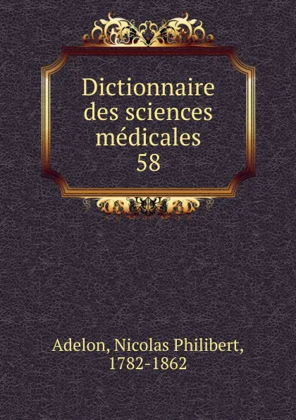 Обложка книги Dictionnaire des sciences medicales, Nicolas Philibert Adelon