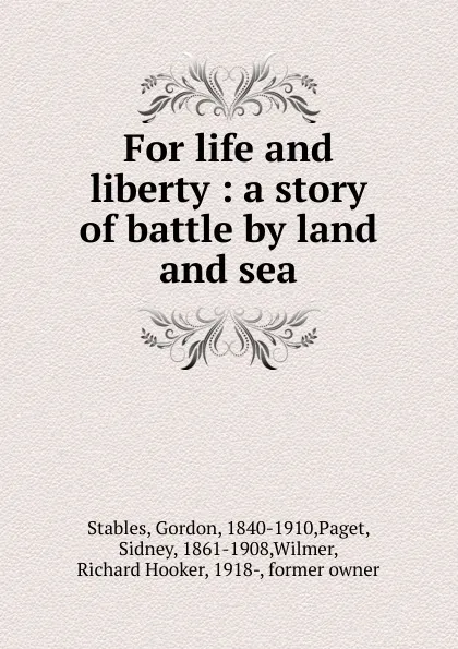 Обложка книги For life and liberty, Gordon Stables