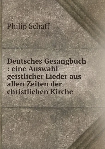 Обложка книги Deutsches Gesangbuch, Philip Schaff