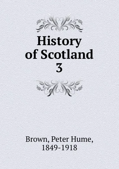 Обложка книги History of Scotland, Peter Hume Brown