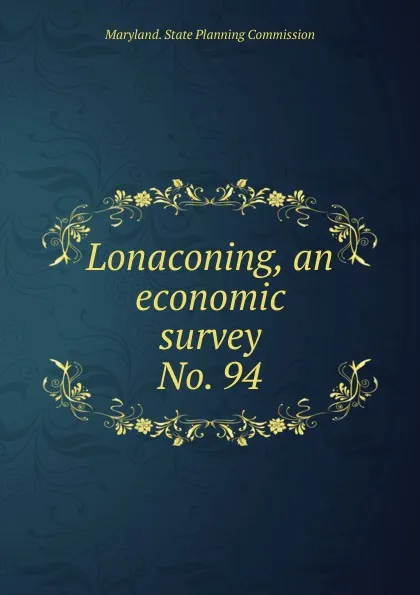 Обложка книги Lonaconing, an economic survey, Maryland. State Planning Commission