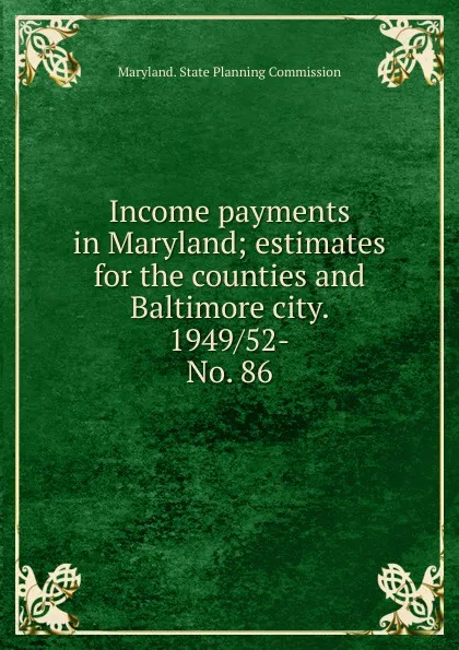 Обложка книги Income payments in Maryland, Maryland. State Planning Commission