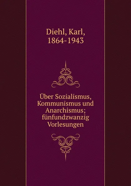 Обложка книги Uber Sozialismus, Kommunismus und Anarchismus, Karl Diehl