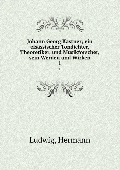 Обложка книги Johann Georg Kastner, Hermann Ludwig