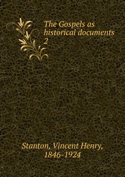 Обложка книги The Gospels as historical documents, Vincent Henry Stanton