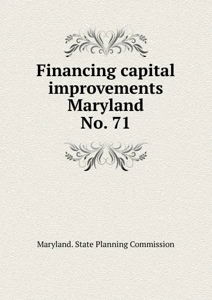 Обложка книги Financing capital improvements Maryland, Maryland. State Planning Commission