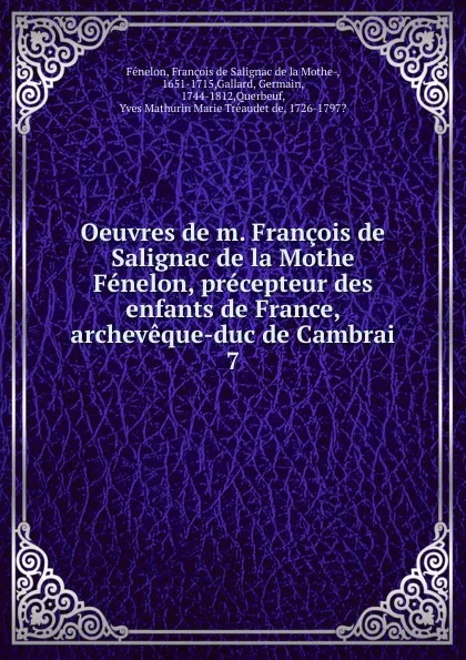 Обложка книги Oeuvres de m. Francois de Salignac de la Mothe Fenelon, precepteur des enfants de France, archeveque-duc de Cambrai, François de Salignac de la Mothe-Fénelon