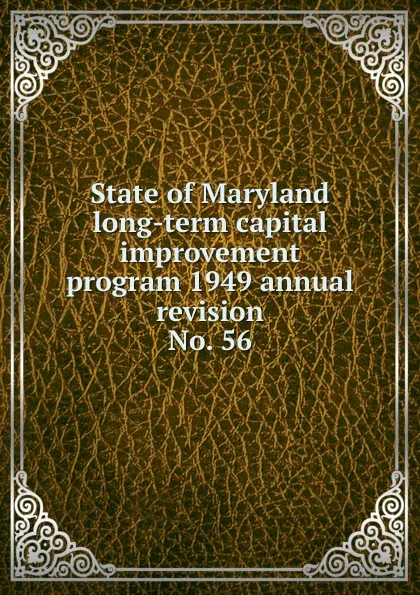 Обложка книги State of Maryland long-term capital improvement program 1949 annual revision, Maryland. State Planning Commission