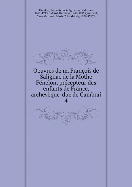 Обложка книги Oeuvres de m. Francois de Salignac de la Mothe Fenelon, precepteur des enfants de France, archeveque-duc de Cambrai, François de Salignac de la Mothe-Fénelon