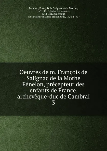 Обложка книги Oeuvres de m. Francois de Salignac de la Mothe Fenelon, precepteur des enfants de France, archeveque-duc de Cambrai, François de Salignac de la Mothe-Fénelon