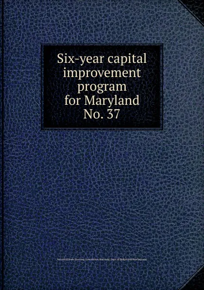 Обложка книги Six-year capital improvement program for Maryland, Maryland. State Planning Commission