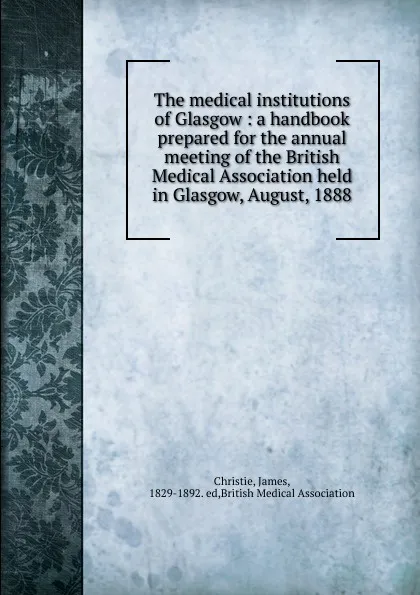 Обложка книги The medical institutions of Glasgow, James Christie