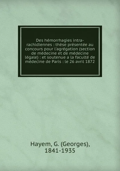 Обложка книги Des hemorrhagies intra-rachidiennes, Georges Hayem