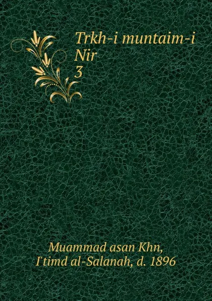 Обложка книги Trkh-i muntaim-i Nir, Muammad asan Khn