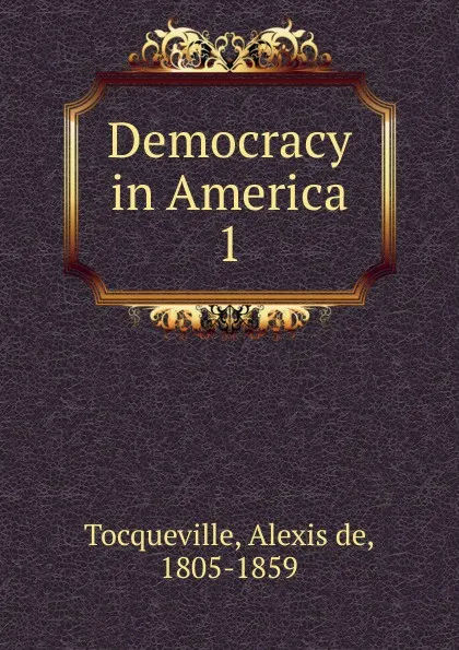 Обложка книги Democracy in America, Alexis de Tocqueville