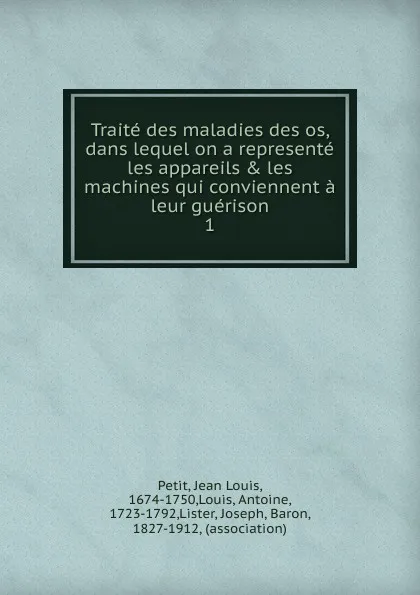 Обложка книги Traite des maladies des os, dans lequel on a represente les appareils . les machines qui conviennent a leur guerison, Jean Louis Petit