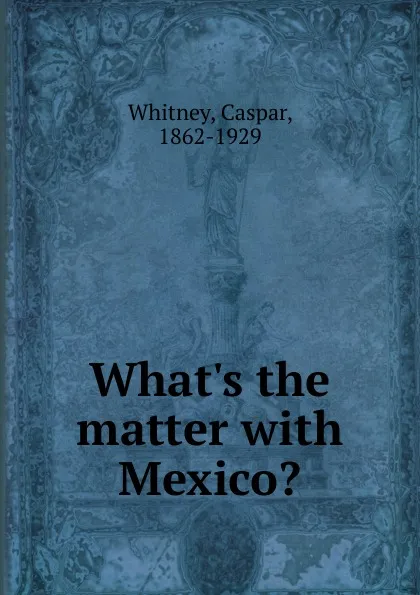 Обложка книги What.s the matter, Caspar Whitney