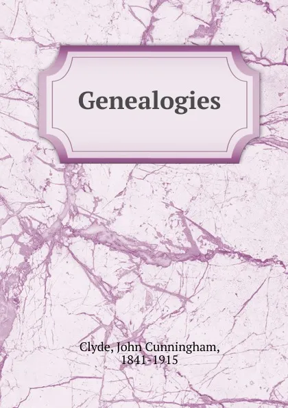 Обложка книги Genealogies, John Cunningham Clyde